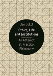 Ethics, Life and Institutions (An Attempt at Practical Philosophy) - kniha z kategorie Sociologie