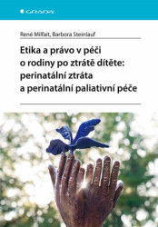 Etika a právo v péči o rodiny po ztrátě dítěte: perinatální ztráta a perinatální paliativní péče - kniha z kategorie Sociální péče
