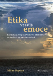 Etika versus emoce (Kazuistiky pro pracovníky ve zdravotnictví, ve školství a v sociální oblasti) - kniha z kategorie Psychologie