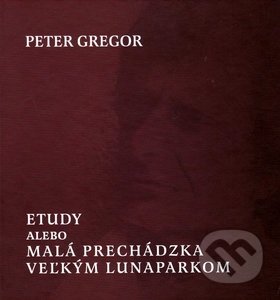 Etudy, alebo malá prechádzka veľkým lunaparkom