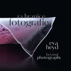 Eva Heyd Za hranice fotografie (Beyond Photography) - kniha z kategorie Fotografie