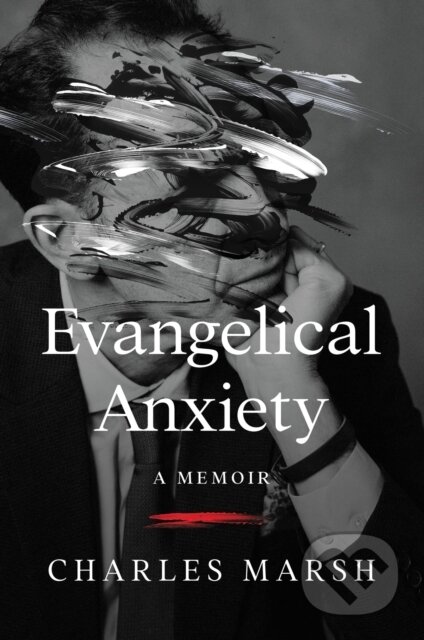 Evangelical Anxiety (A Memoir)
