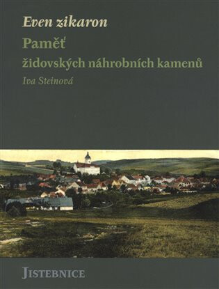Even zikaron - Paměť židovských náhrobních kamenů v Telči