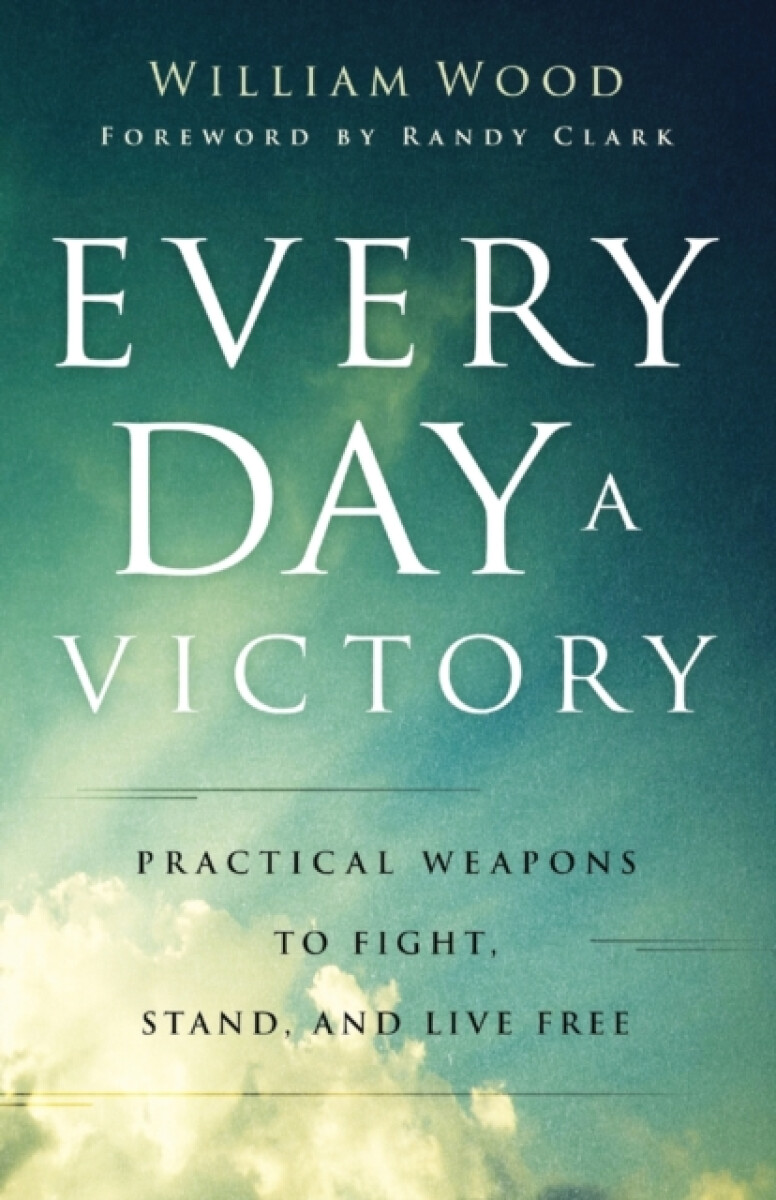 Every Day a Victory â€“ Practical Weapons to Fight, Stand, and Live Free