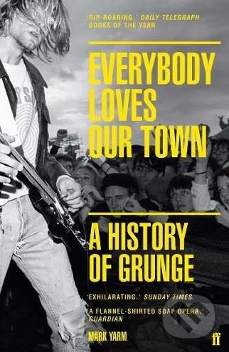 Everybody Loves Our Town (A History of Grunge)