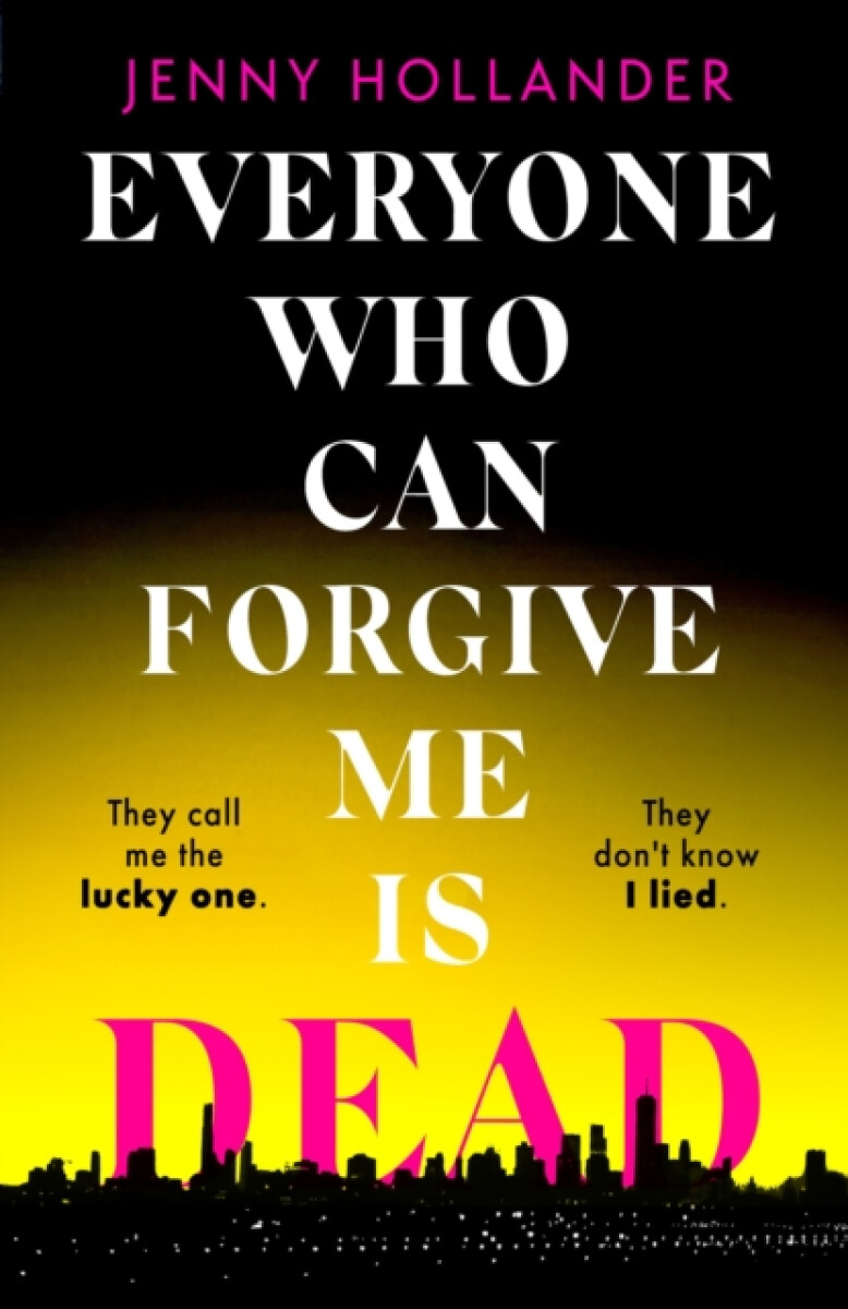 Everyone Who Can Forgive Me is Dead - Jenny Hollander