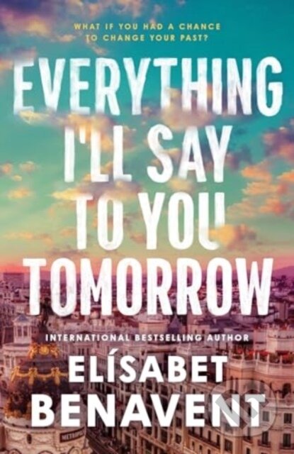 Everything I'll Say to You Tomorrow