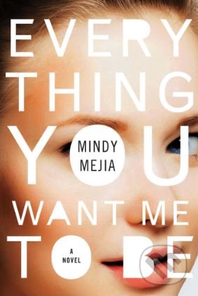 Everything You Want Me to Be
