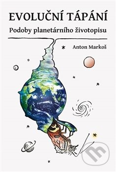 Evoluční tápání (Podoby planetárního životopisu)