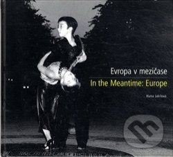 Evropa v mezičase / In the Meantime: Europe
