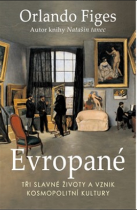 Evropané - Tři slavné životy a vznik kosmopolitní kultury
