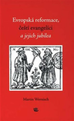 Evropská reformace, čeští evangelíci a jejich jubilea - kniha z kategorie Křesťanství