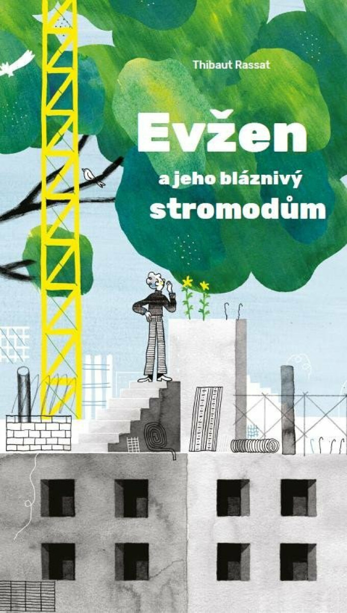 Evžen a jeho bláznivý stromodům - Thibaut Rassat