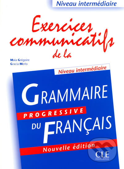 Exercices communicatifs de la grammaire progressive: Intermédiaire