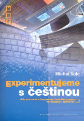 Experimentujeme s češtinou (Jak pracovat s korpusem českého jazyka) - kniha z kategorie Jazykové učebnice a slovníky