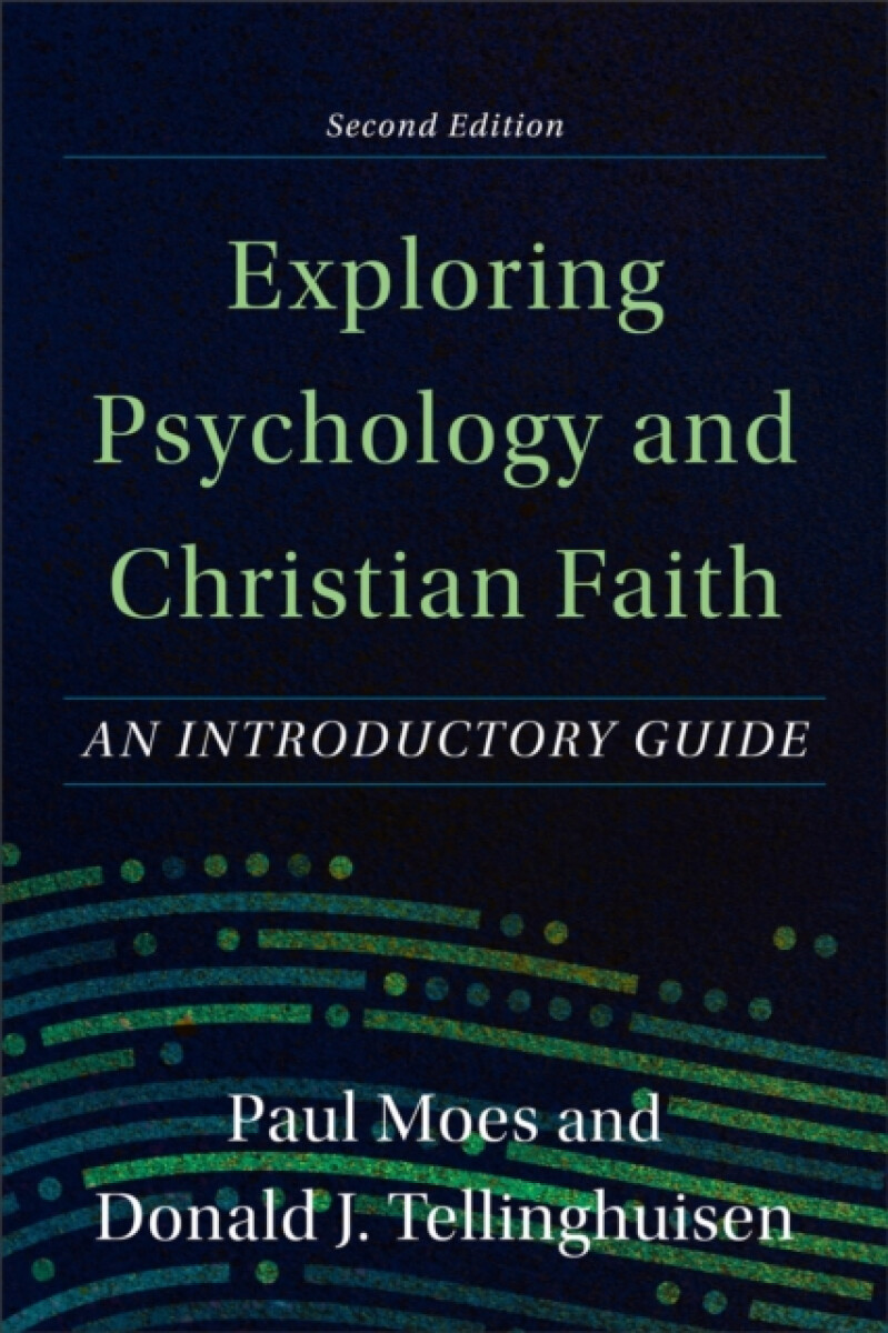 Exploring Psychology and Christian Faith â€“ An Introductory Guide