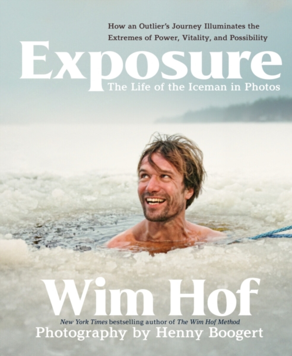 Exposure: How an Outlierâ€™s Journey Illuminates the Extremes of Power, Vitality, and Possibility