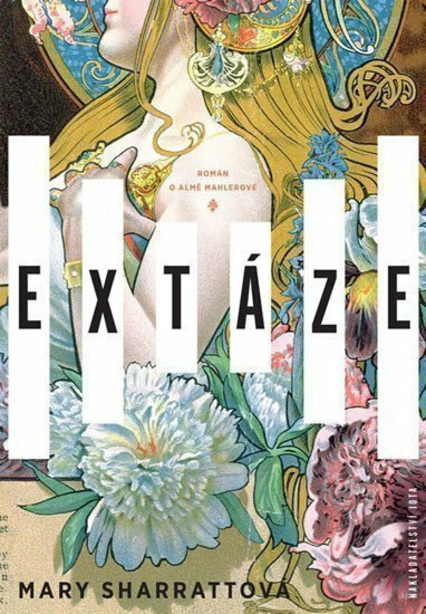 Extáze - Román o Almě Mahlerové - Mary Sharrattová