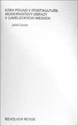 Ezra Pound v (post)kultuře (modernistovy obrazy v (uměleckých) médiích) - kniha z kategorie Eseje, úvahy a glosy