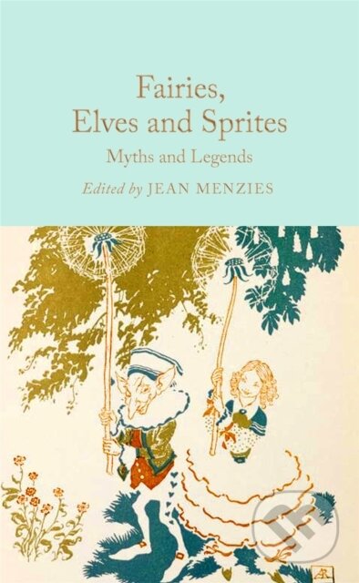 Fairies, Elves and Sprites (Myths and Legends)