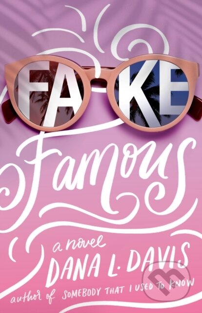 Fake Famous (A Novel)