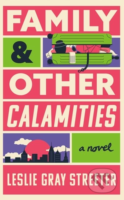 Family & Other Calamities (A Novel)