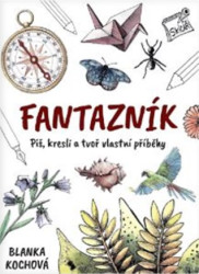 Fantazník - Piš, kresli a tvoř vlastní příběhy