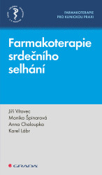 Farmakoterapie srdečního selhání - Anna Chaloupka, Jiří Vítovec, Karel Lábr, Monika Špinarová