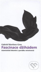 Fascinace džihádem - Gabriel Martinez-Gros