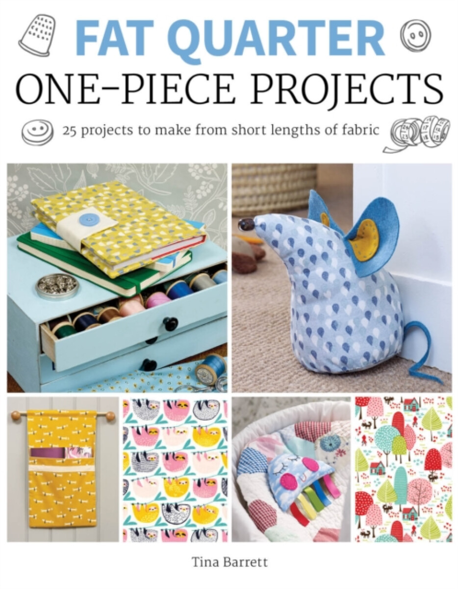 Fat Quarter: Oneâ€“Piece Projects