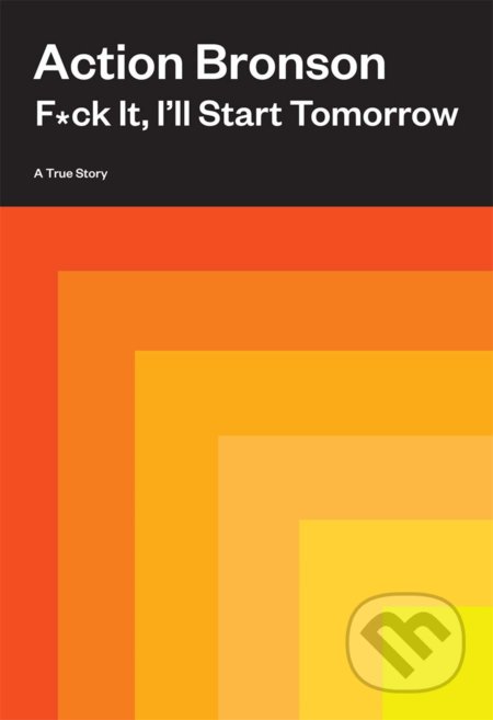 F*ck It, I’ll Start Tomorrow (A True Story)