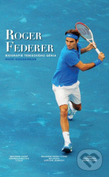 Roger Federer - Biografie tenisového génia
