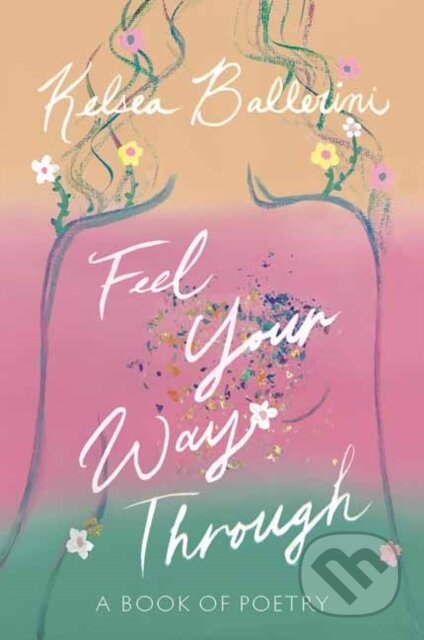 Feel Your Way Through (A Book of Poetry)