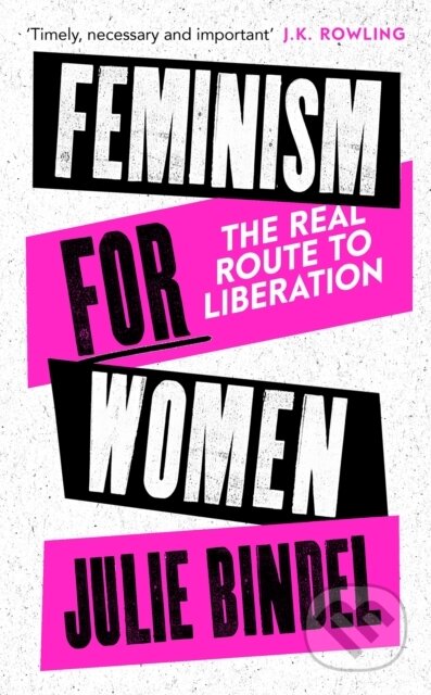 Feminism for Women (The Real Route to Liberation)