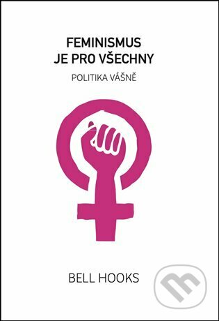 Feminismus je pro všechny (politika vášně)