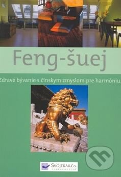 Feng-šuej (Zábavné bývanie s čínskym zmyslom pre harmóniu) - kniha z kategorie Dům, byt a zahrada