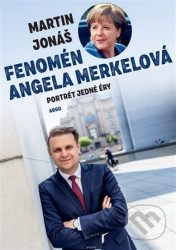 Fenomén Angela Merkelová (Portrét jedné éry)