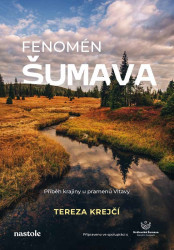 Fenomén Šumava (Příběh krajiny u pramenů Vltavy)