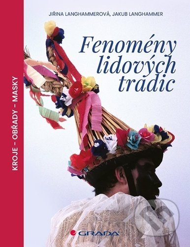 Fenomény lidových tradic (kroje - obřady - masky)