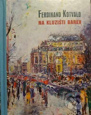 Ferdinand Kotvald (Na kluzišti barev)