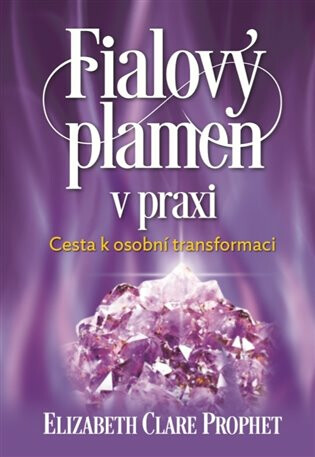 Fialový plamen v praxi - Cesta k osobní transformaci