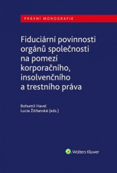 Fiduciární povinnosti orgánů společnosti na pomezí korporačního, insolvenčního a trestního práva - kniha z kategorie Odborné a naučné