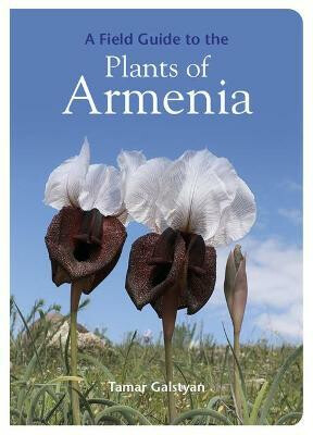 FIELD GUIDE TO THE PLANTS OF ARMENIA