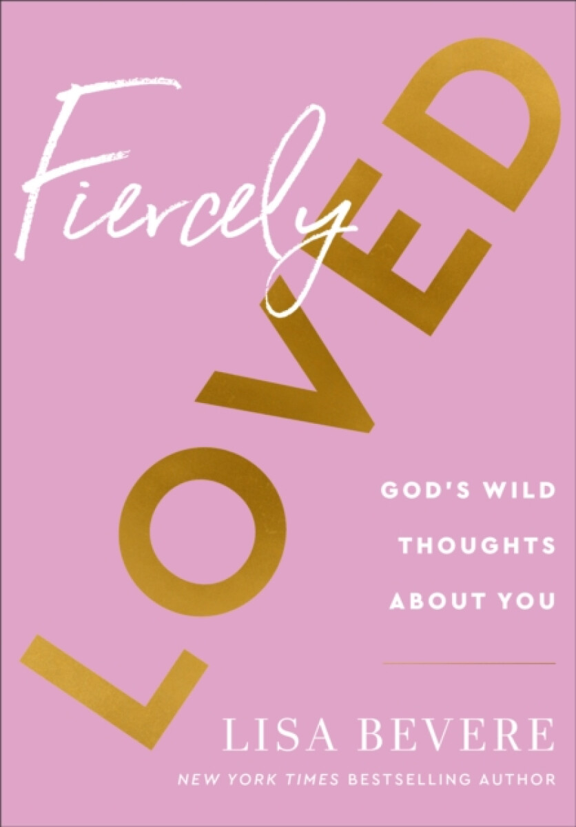 Fiercely Loved â€“ God`s Wild Thoughts about You