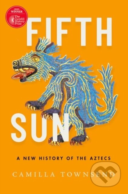 Fifth Sun (A New History of the Aztecs)