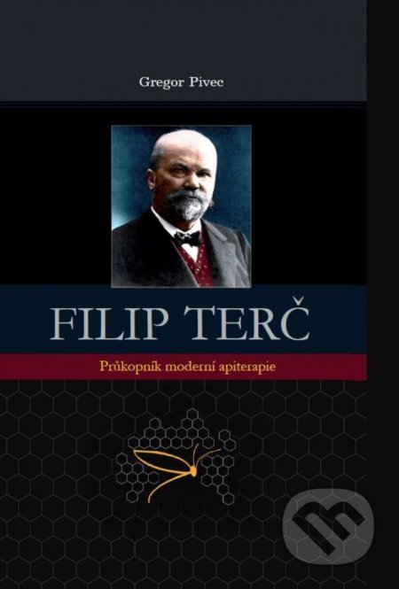 Filip Terč - Průkopník moderní apiterapie