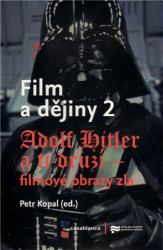 Film a dějiny 2 (Adolf Hitler a ti druzí / Filmové obrazy zla) - kniha z kategorie Umění, design a architektura