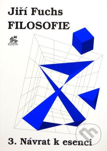Filosofie 3. - Návrat k esenci
