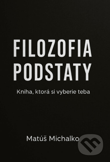Filozofia podstaty (Kniha, ktorá si vyberie teba)