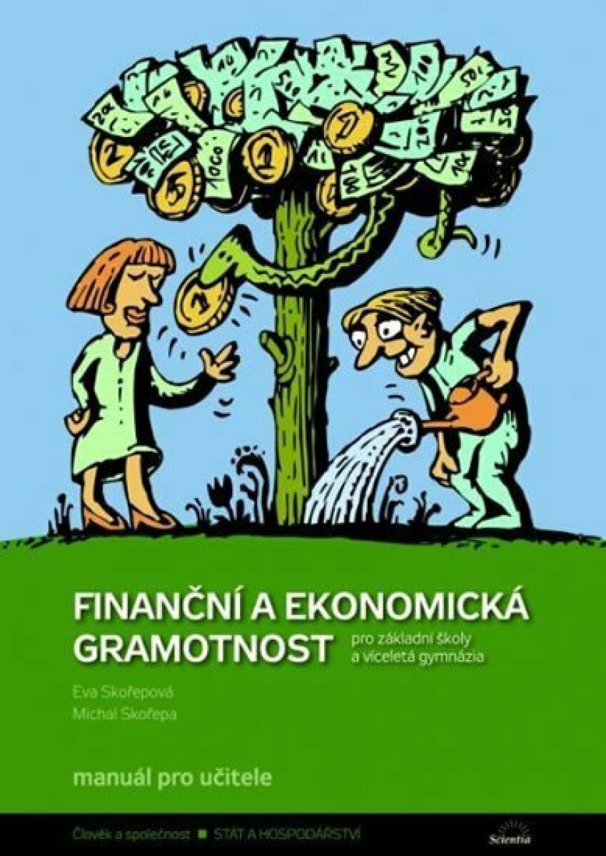Finanční a ekonomická gramotnost pro ZŠ a víceletá gymnázia - Manuál pro učitele - Eva Skořepová, Michal Skořepa